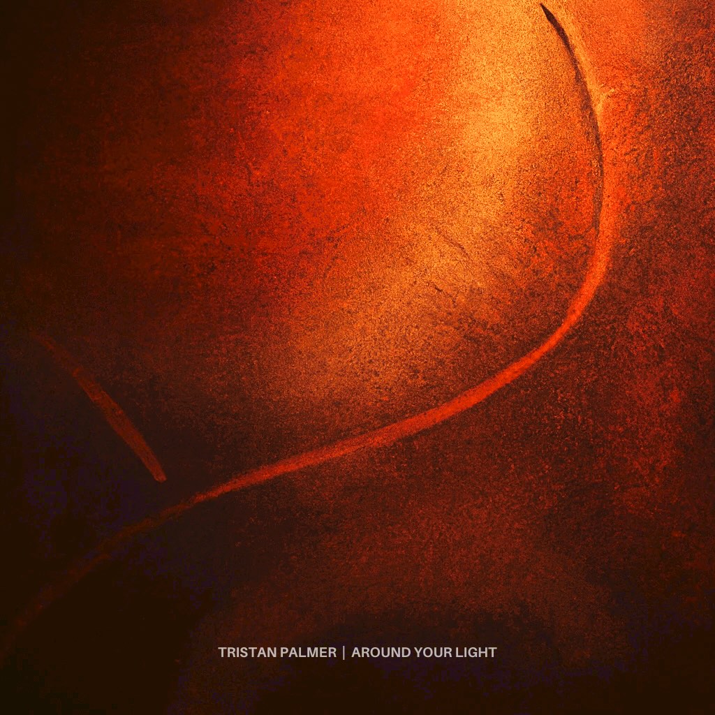 Around Your Light by Tristan Palmer
